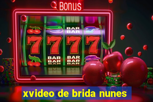 xvideo de brida nunes